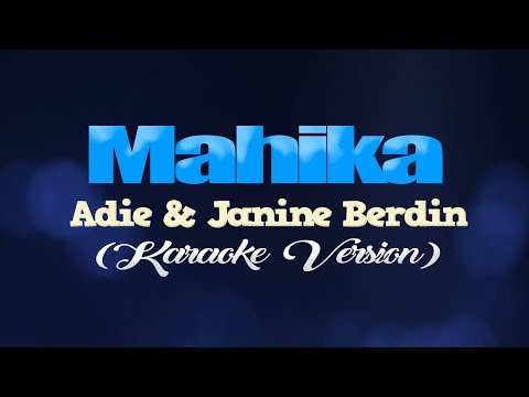 MAHIKA - Adie, Janine Berdin (KARAOKE VERSION)