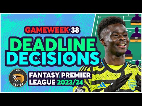 FPL GAMEWEEK 38 DEADLINE DECISIONS | FINAL VIDEO OF THE SEASON! | Fantasy Premier League 2023/24