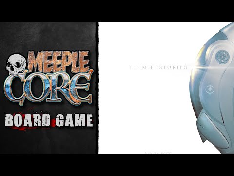 MeepleCore Podcast EP61 - TIME Stories