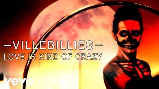 Villebillies - Love is Kind of Crazy