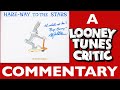 Hare Way To The Stars Looney Tunes Critic Commentary