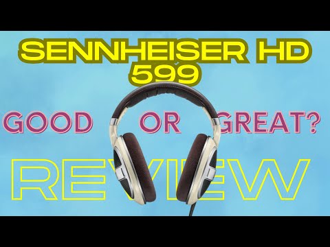Sennheiser HD 599: Precision Engineering for Unmatched Soundstage!