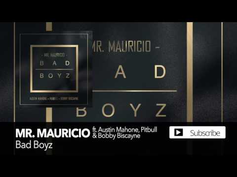 Mr  Mauricio   Bad Boyz ft  Austin Mahone, Pitbull & Bobby Biscayne Official Audio