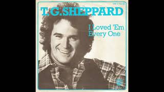 T.G. Sheppard - I Loved &#39;Em Every One (1981 LP Version) HQ