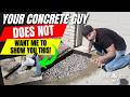 Your concrete guy DOES NOT want me to show you this!