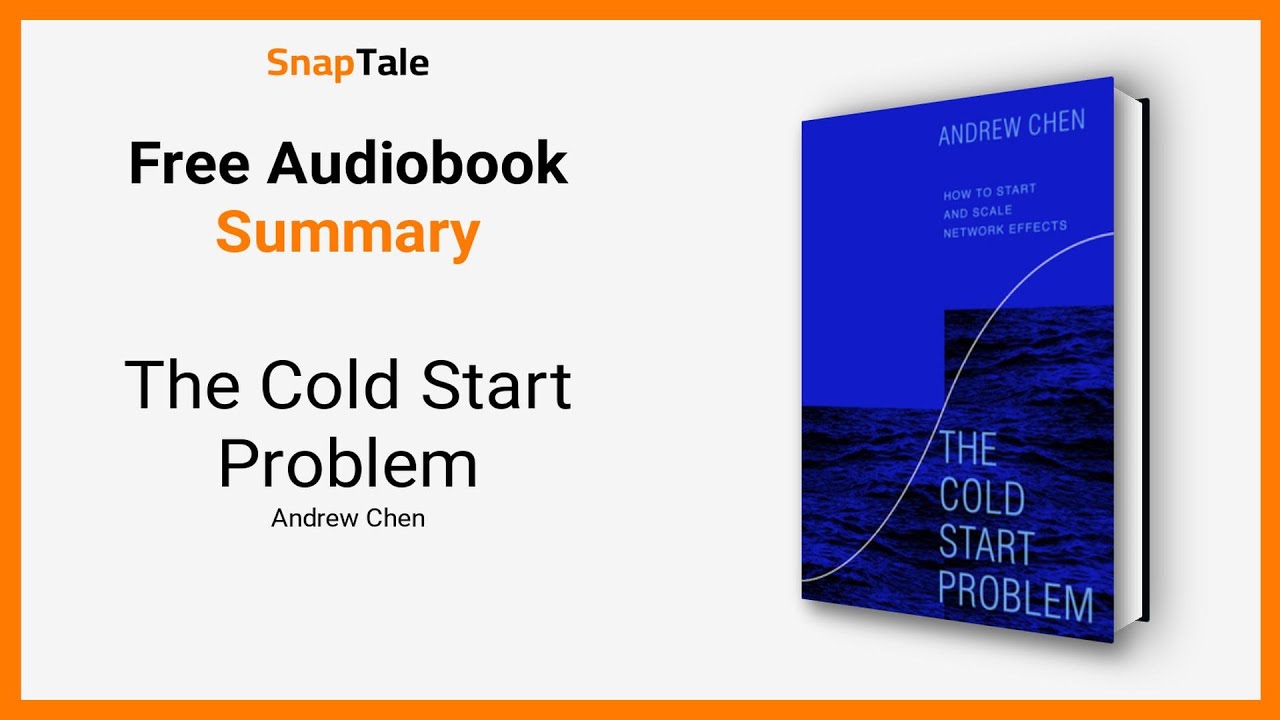 The Cold Start Problem by Andrew Chen: 8 Minute Summary