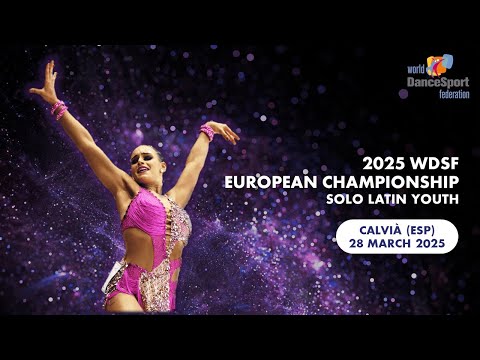2025 WDSF European Championship Solo Latin Youth: SFs and Final | Calvià (ESP)