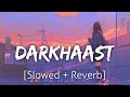 Darkhaast Slowed Reverb Arijit Singh Lofi Revibe