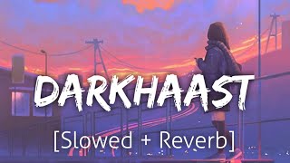 Darkhaast Slowed+Reverb  Arijit Singh  Lofi  Texta