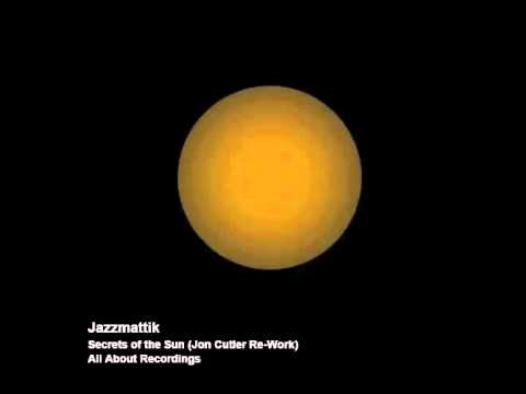 Jazzmattik - Secrets of the Sun (Jon Cutler Re-Work)