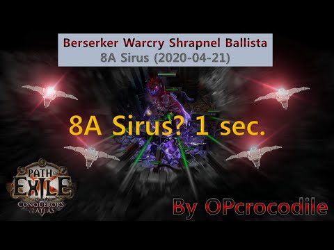 [3.10 POE] Berserker Warcry Shrapnel Ballista, 8A Sirus? - 1 second.