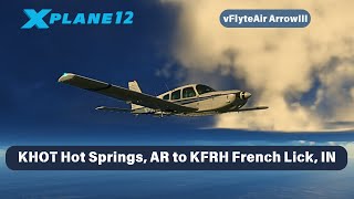 X-Plane 12.1.0 | Hot Springs, AR to French Lick, IN | vFlyteAir ArrowIII |