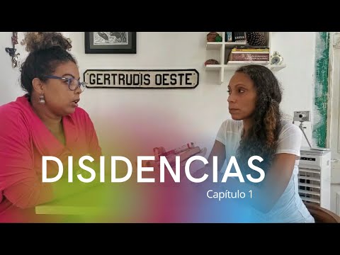 María Matienzo y Kirenia Yalit - Disidencias capítulo 1