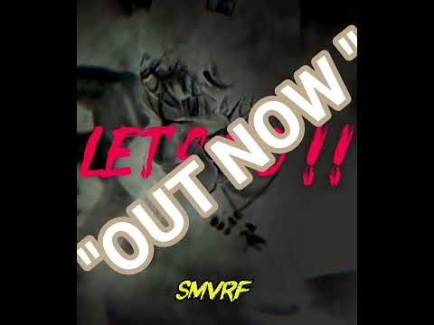 SMVRF - LET'S GO !! "OUT NOWW" !!!