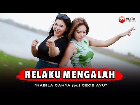 Nabila Cahya Ft. Cece Ayu - Relaku Mengalah (Official Music Video) | Sekuat kuat nya diriku sayang