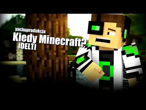iDELTI - Kiedy Minecraft?