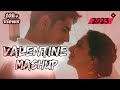 Valentine Mashup 2023 Best Mashup Of Arijit Singh Atif Aslam Jubin Nautiyal Romantic Love Songs