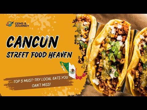 Cancún Street Food Heaven: Top 5 Must-Try Local Eats You Can’t Miss!🌮