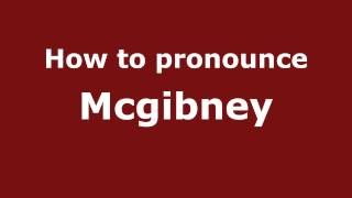 How to pronounce Mcgibney
