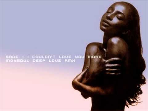 Sade - I Couldn't Love You More (IndySoul Deep Love Rmx)
