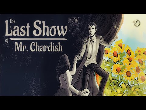 THE LAST SHOW OF MR. CHARDISH | Инди игра с ностальгическим путешествием в прошлое