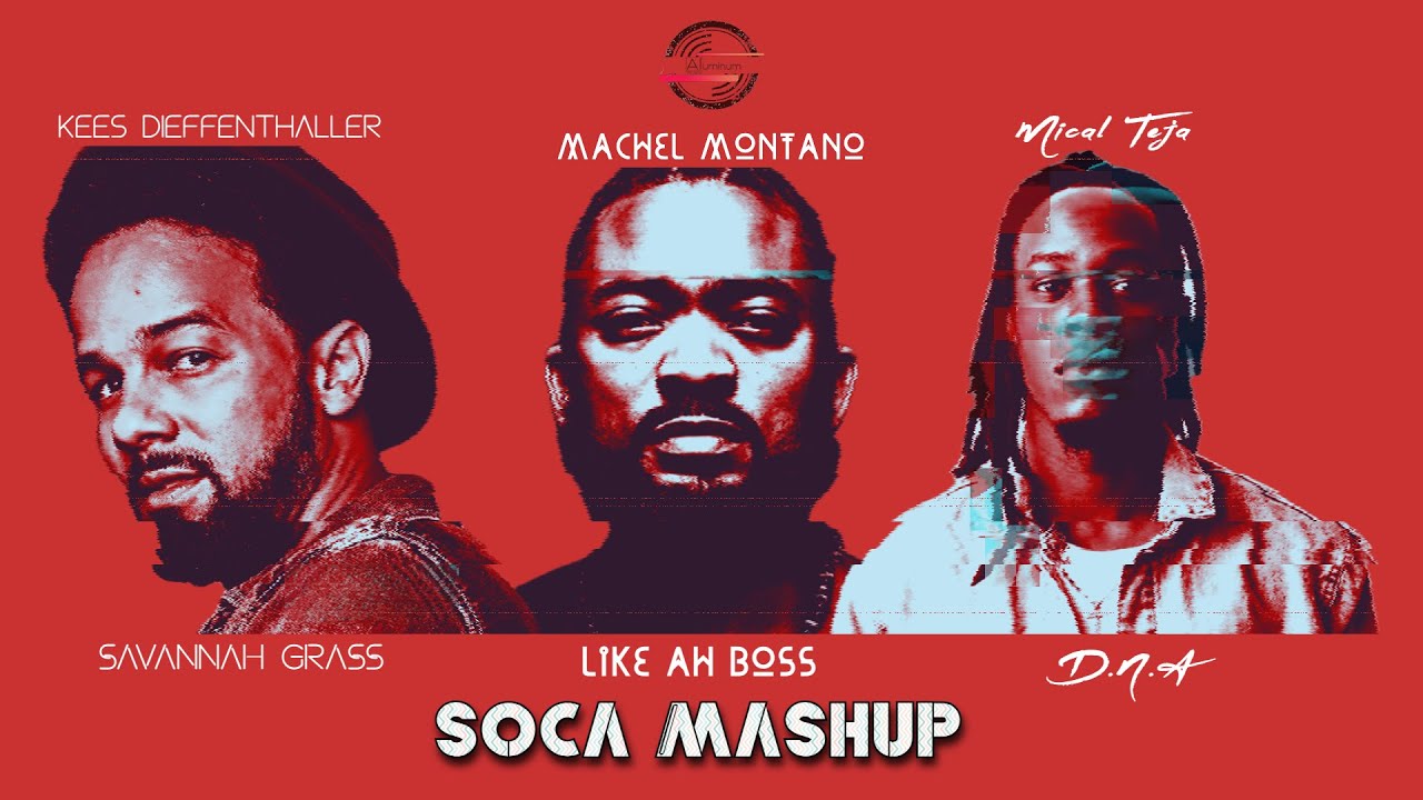KES X MACHEL MONTANO X MICAL TEJA- SOCA MASHUP