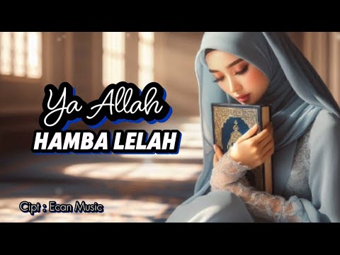 Ya Allah Hamba Lelah - Lagu Religi Menyentuh Hati - EM Religi