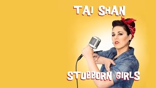 Stubborn Girls - Tai Shan