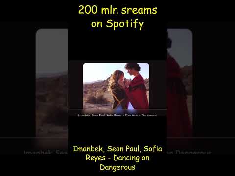Imanbek, Sean Paul, Sofia Reyes - Dancing on Dangerous - 200 mln streams - Spotify