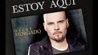 Oscar Morgado - Estoy aquí (Lyric Video)