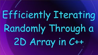 Download the video "Efficiently Iterating Randomly Through a 2D Array in C+ +"