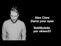 Alex Clare - Damn your eyes (Subtitulada en ...