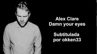 Alex Clare - Damn your eyes (Subtitulada en español)