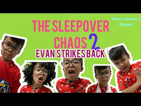 The Sleepover Chaos 2 Eva. Strikes Back ( Travis Gamer And Friends