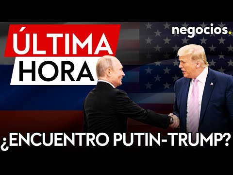 ÚLTIMA HORA | Rusia y EEUU acuerdan iniciar los preparativos de la reunión entre Putin y Trump