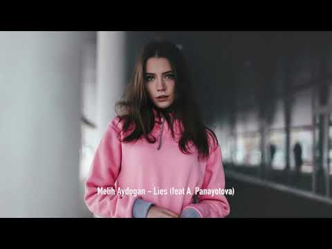 Melih Aydogan - Lies (Feat Alexandra Panayotova)