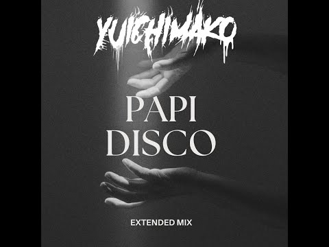 Yuichimako - PAPI DISCO (Extended Mix)