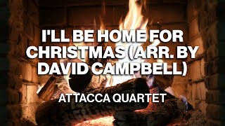 Attacca Quartet – I’ll Be Home for Christmas (Arr. by David Campbell) (Official Fireplace Video)