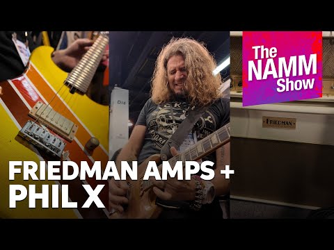 Friedman Amps + Phil X = A Match Made in Heaven!