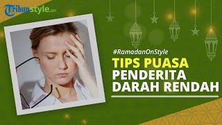RAMADAN ON STYLE: 5 Tips Panduan Berpuasa bagi Penderita Tekanan Darah Rendah