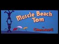 Tom And Jerry Part 1 Muscle Beach Tom
