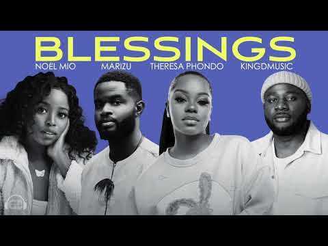 Theresa Phondo X Marizu X Noël Mio X Kingdmusic - Blessings (Everywhere I Go) -