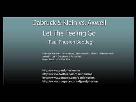 Dabruck & Klein vs. Axwell - Let The Feeling Go (Paul Phusion Bootleg)
