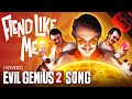 FIEND LIKE ME Evil Genius 2 Song