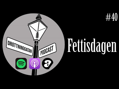 Fettisdagen - Drottninggatan Podcast #40