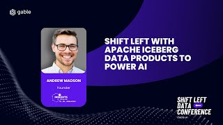 Shift Left with Apache Iceberg Data Products to Power AI | Andrew Madson | Shift Left Data Confer...