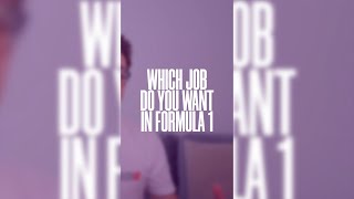 How to Get a Job in Formula 1 - Part 2: WHICH JOB?