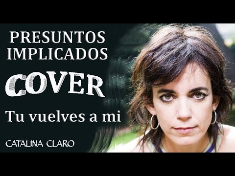 Catalina Claro - Vuelves a mi (Cover) - El Perdón es el gran mensaje - Presuntos Implicados