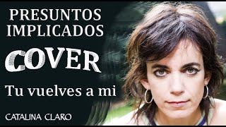 Catalina Claro - Vuelves a mi (Cover) - El Perdón es el gran mensaje - Presuntos Implicados