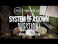 SYSTEM OF A DOWN - QUESTION! (Drum Cover ...